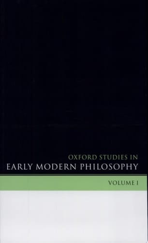 Oxford Studies in Early Modern Philosophy: Volume I (Oxford Studies in Early Modern Philosophy, I)