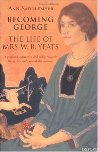 Becoming George: The Life of Mrs W. B. Yeats