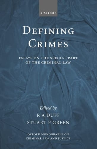 Defining Crimes: Essays on the Special Part of the Criminal Law (Oxford Monographs on Criminal Law and Justice)