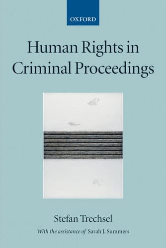Human Rights in Criminal Proceedings (Collected Courses of the Academy of European Law, XII/3)