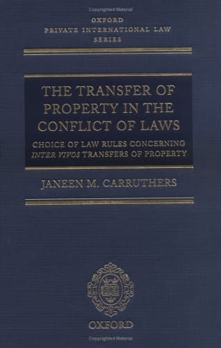 The Transfer of Property in the Conflict of Laws: Choice of Law Rules concerning Inter Vivos Transfers of Property (Oxford Private International Law Series)