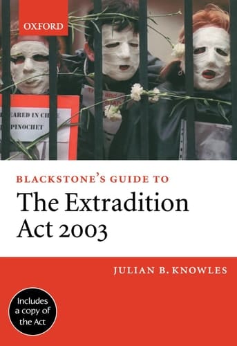 Blackstone's Guide to The Extradition Act 2003 (Blackstone's Guides)