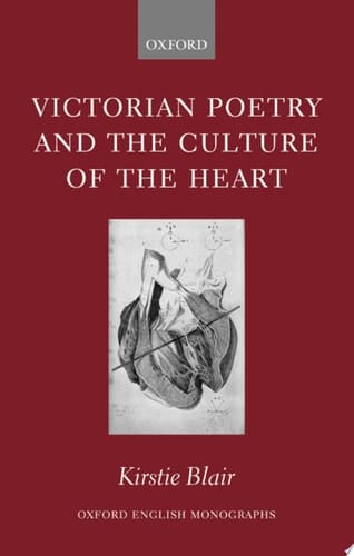 Victorian Poetry and the Culture of the Heart (Oxford English Monographs)
