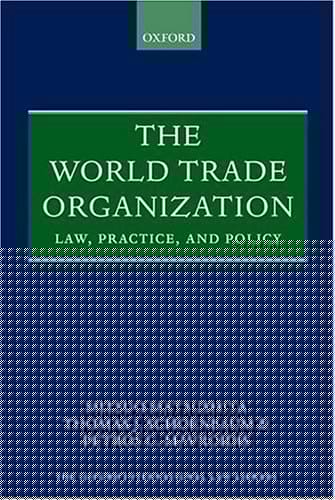 The World Trade Organization: Law, Practice, and Policy (Oxford International Law Library)