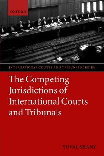 The Competing Jurisdictions of International Courts and Tribunals (International Courts and Tribunals Series)