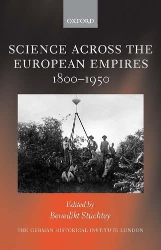 Science Across the European Empires, 1800-1950 (Studies of the German Historical Institute London)