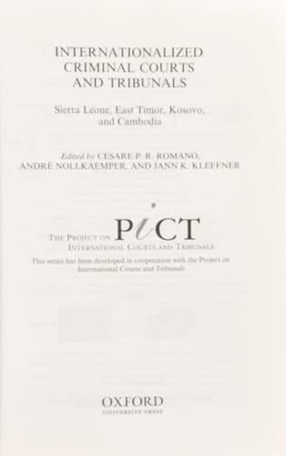 Internationalized Criminal Courts: Sierra Leone, East Timor, Kosovo, and Cambodia (International Courts and Tribunals Series)