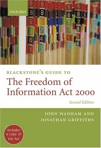 Blackstone's Guide to the Freedom of Information Act 2000 (Blackstone's Guide Series)
