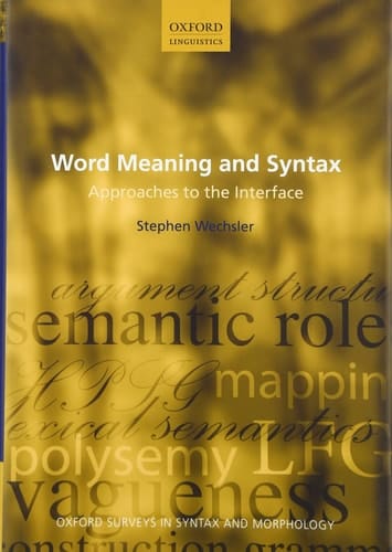 Word Meaning and Syntax: Approaches to the Interface (Oxford Surveys in Syntax & Morphology)