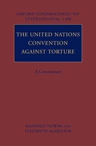The United Nations Convention against Torture: A Commentary (Oxford Commentaries on International Law)