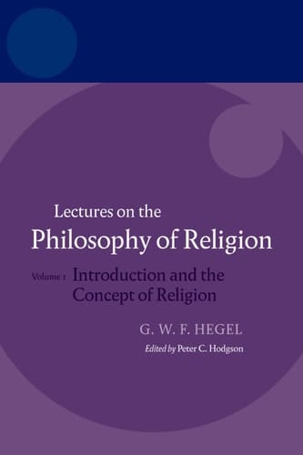 Lectures on the Philosophy of Religion: Vol I: Introduction and the Concept of Religion (Hegel Lectures)