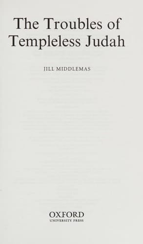 The Troubles of Templeless Judah (Oxford Theology and Religion Monographs)