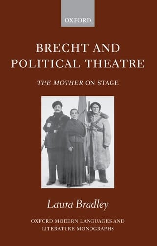 Brecht and Political Theatre: The Mother on Stage (Oxford Modern Languages and Literature Monographs)