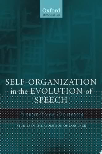 Self-Organization in the Evolution of Speech (Studies in the Evolution of Language, 6)