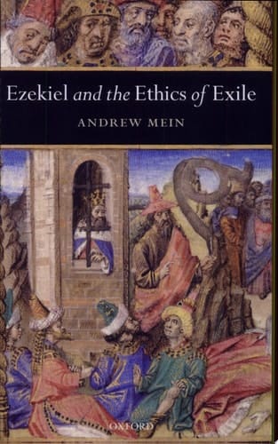 Ezekiel and the Ethics of Exile (Oxford Theology and Religion Monographs)