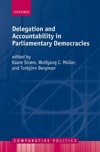 Delegation and Accountability in Parliamentary Democracies (Comparative Politics)