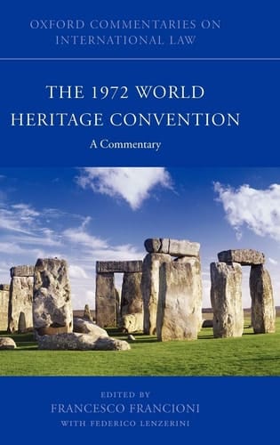 The 1972 World Heritage Convention: A Commentary (Oxford Commentaries on International Law)