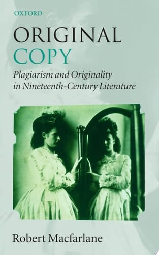 Original Copy: Plagiarism and Originality in Nineteenth-Century Literature