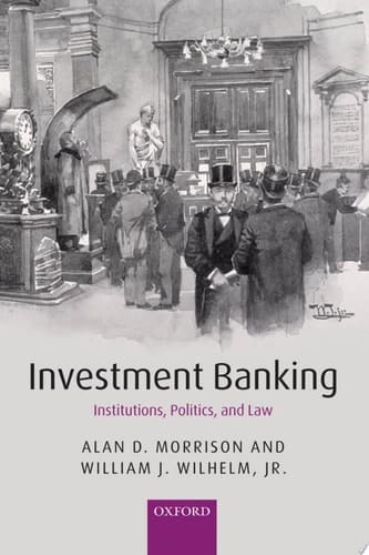 Investment Banking: Institutions, Politics, and Law