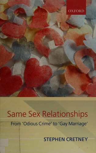 Same Sex Relationships: From 'Odious Crime' to 'Gay Marriage' (Clarendon Law Lectures)