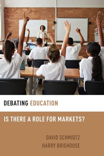 Debating Education: Is There a Role for Markets (Debating Ethics)