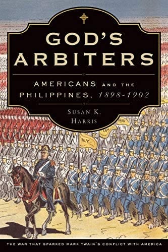 God's Arbiters: Americans and the Philippines, 1898 - 1902 (Imagining the Americas, 6)
