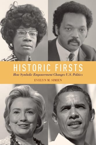 Historic Firsts How Symbolic Empowerment Changes U. S. Politics
