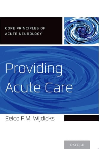 Providing Acute Care (Core Principles of Acute Neurology)