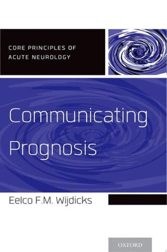 Communicating Prognosis (Core Principles of Acute Neurology)