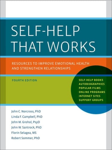 Self-Help That Works: Resources to Improve Emotional Health and Strengthen Relationships