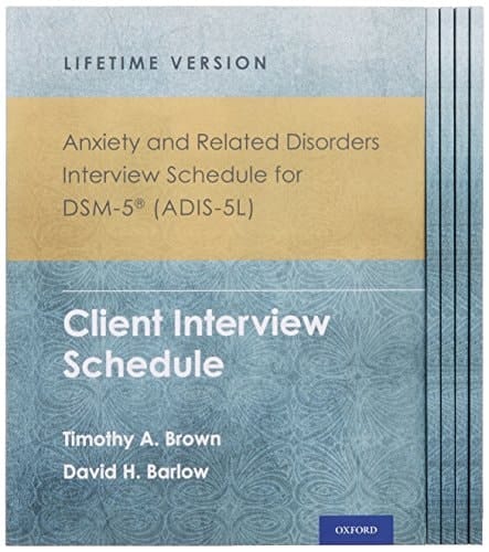 Anxiety and Related Disorders Interview Schedule for DSM-5 (ADIS-5) - Lifetime Version: Client Interview Schedule 5-Copy Set (Treatments That Work)