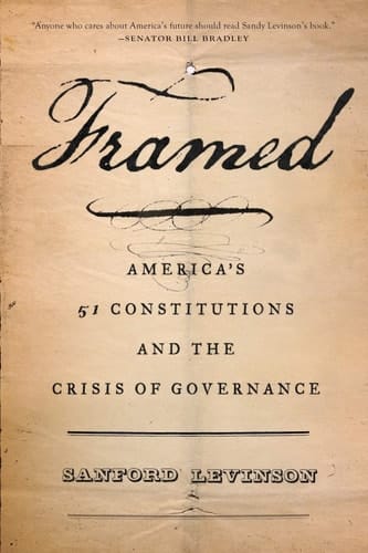 Framed: America's 51 Constitutions and the Crisis of Governance