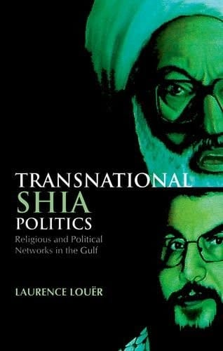 Transnational Shia Politics: Religious and Political Networks in the Gulf (Series in Comparative Politcs and International Studies)