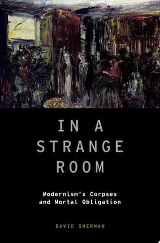 In a Strange Room: Modernism's Corpses and Mortal Obligation (Modernist Literature and Culture)