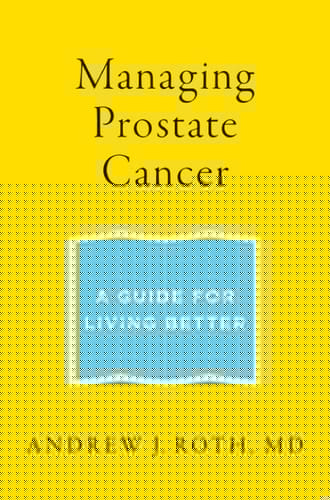Managing Prostate Cancer: A Guide for Living Better