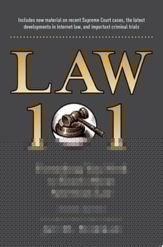 Law 101: Everything You Need to Know about American Law, Fourth Edition