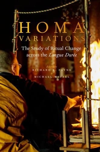 Homa Variations: The Study of Ritual Change across the Longue Duree (Oxford Ritual Studies Series)