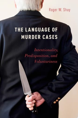 The Language of Murder Cases Intentionality, Predisposition, and Voluntariness