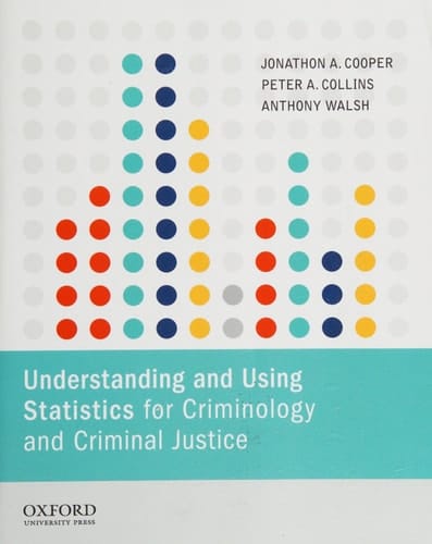 Understanding and Using Statistics for Criminology and Criminal Justice