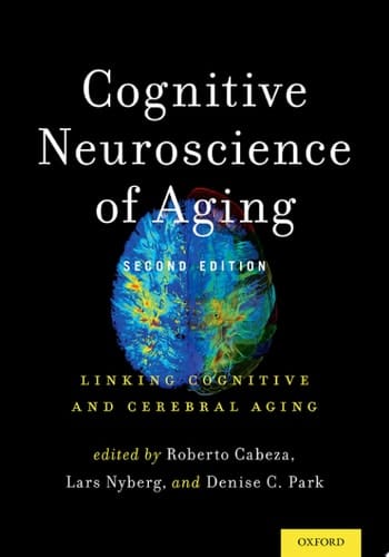 Cognitive Neuroscience of Aging: Linking Cognitive and Cerebral Aging