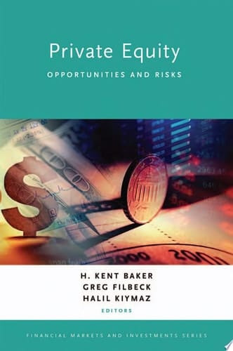 Private Equity: Opportunities and Risks (Financial Markets and Investments)
