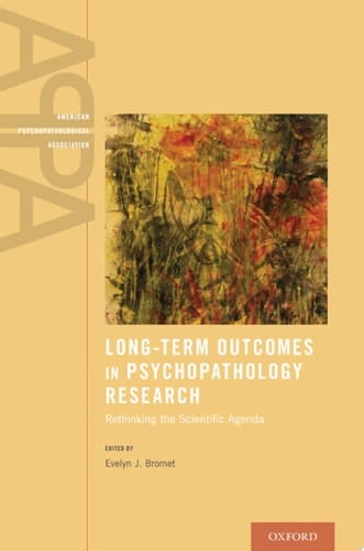 Long-Term Outcomes in Psychopathology Research: Rethinking the Scientific Agenda (American Psychopathological Association)