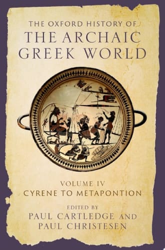 The Oxford History of the Archaic Greek World: Volume IV: Cyrene to Metapontion
