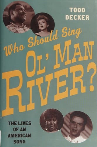 Who Should Sing 'Ol' Man River' : The Lives of an American Song