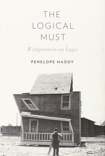 The Logical Must: Wittgenstein on Logic