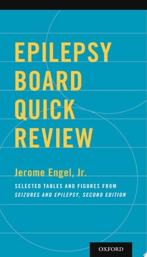 Epilepsy Board Quick Review: Selected Tables and Figures from Seizures and Epilepsy (Revised)