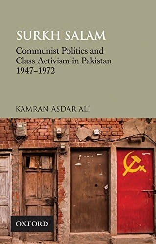 Surkh Salam: Communist Politics And Class Activism In Pakistan 1947-1972 [Hardcover] Kamran Asdar Ali