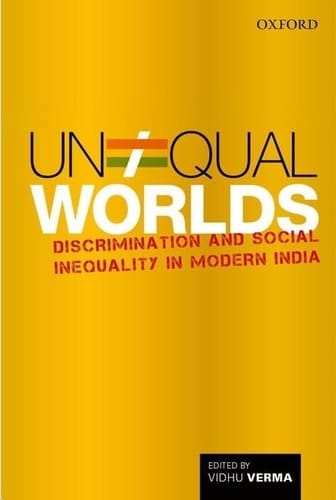 Unequal Worlds: Discrimination and Social Inequality in Modern India