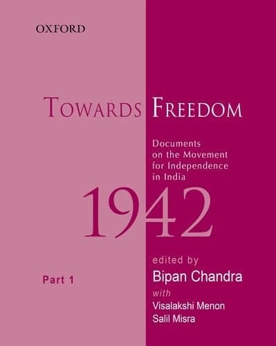 Towards Freedom: Documents on the Movement for Independence in India, 1942: Part One
