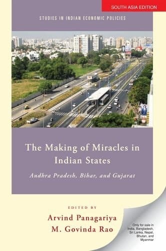 The Making of Miracles in Indian States: Andhra Pradesh, Bihar, and Gujarat